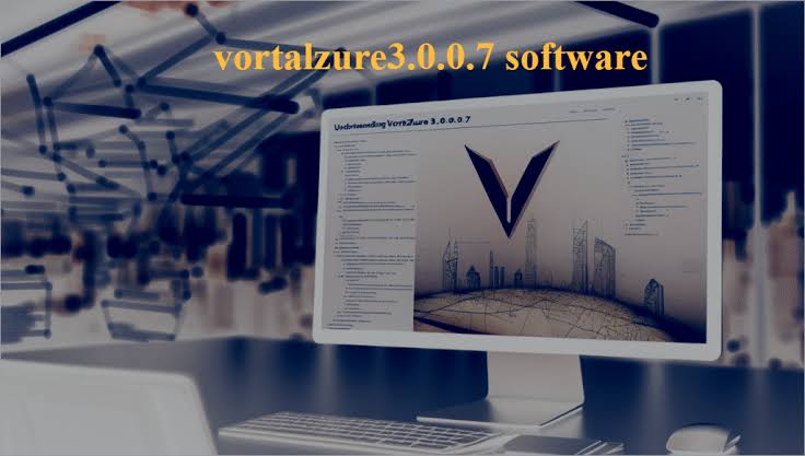 Vortalzure3.0.0.7 Software: Features, Benefits & Guide